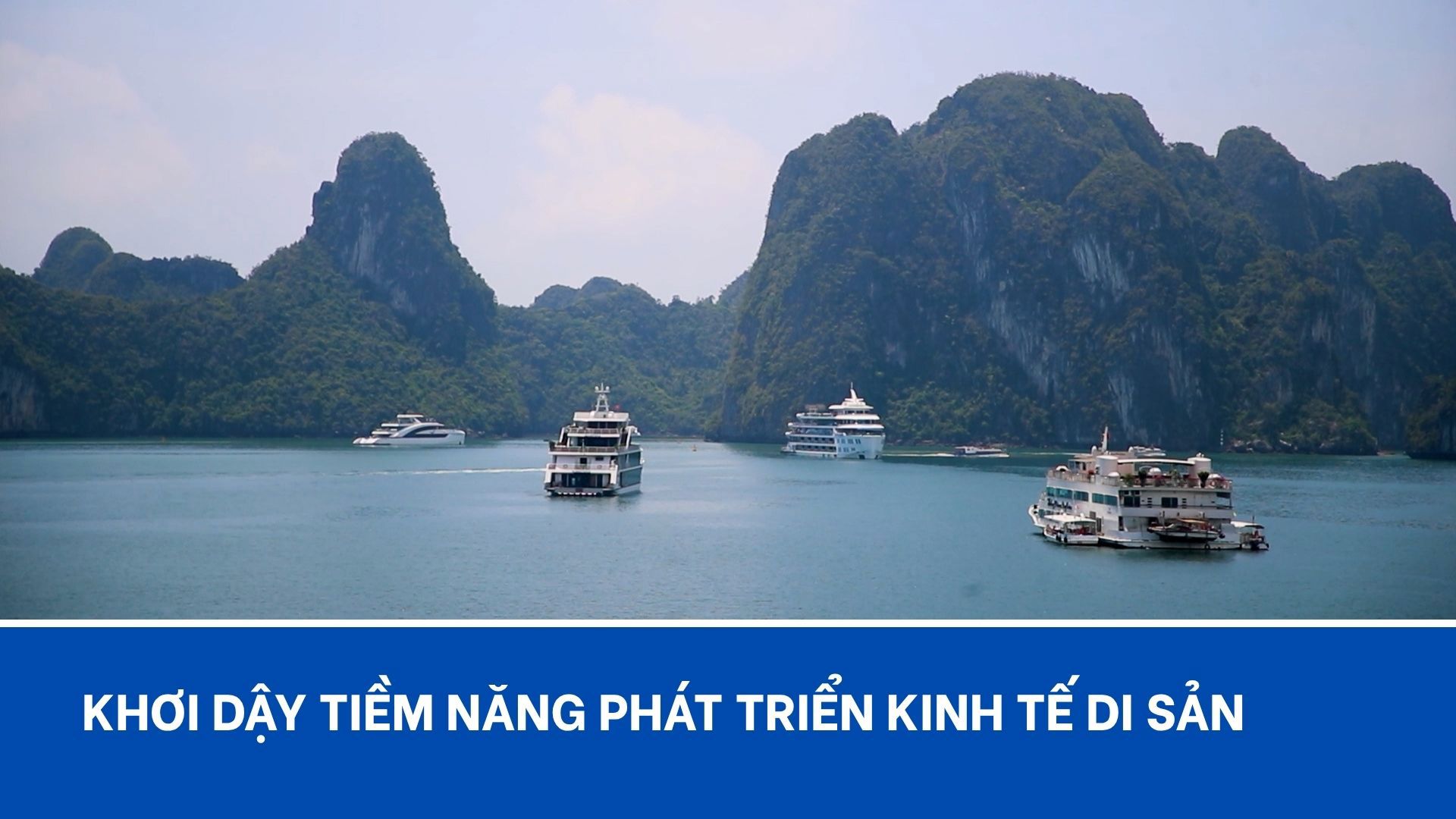 Khơi dậy tiềm năng phát triển kinh tế di sản