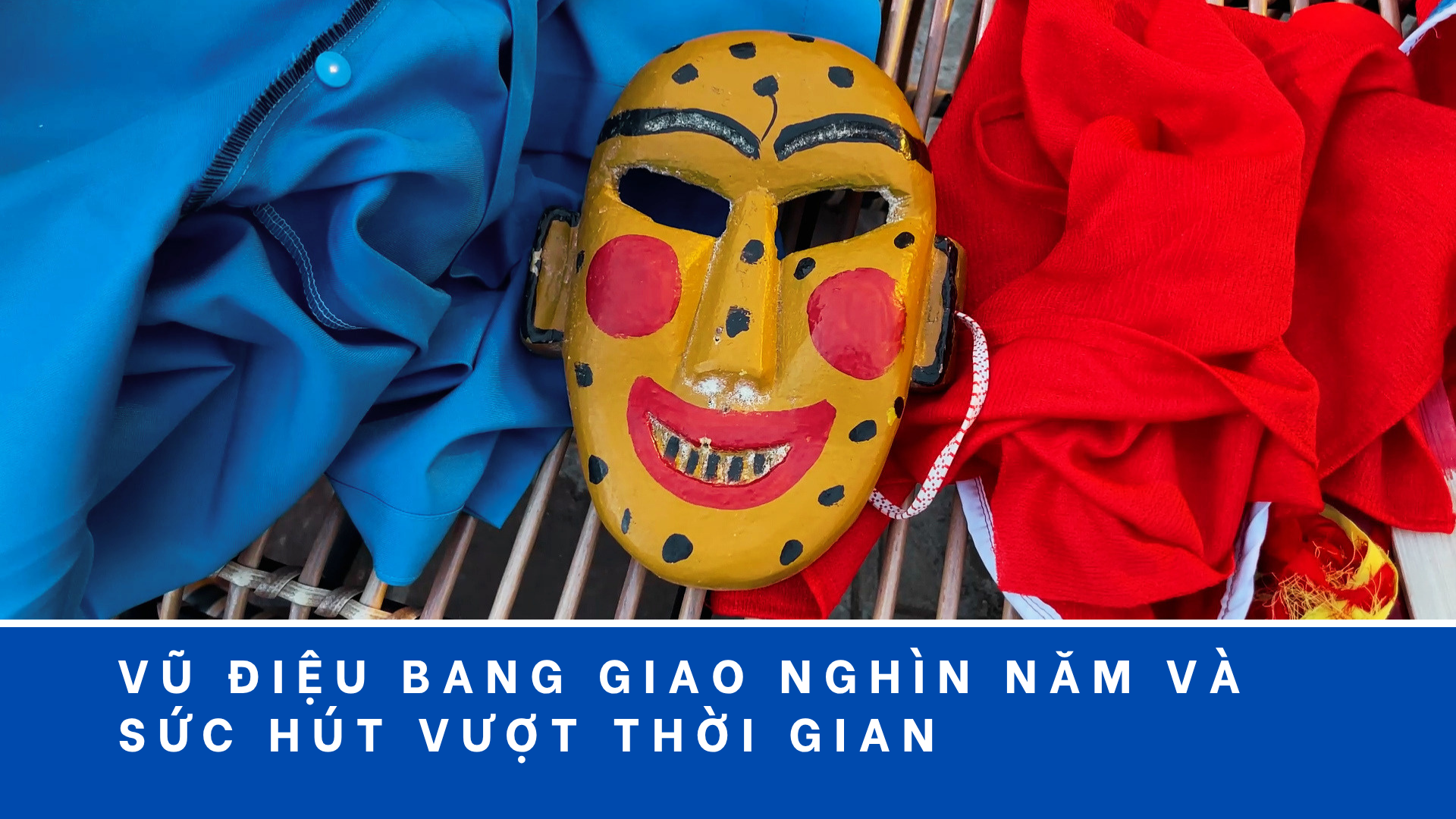 Vũ điệu bang giao nghìn năm và sức hút vượt thời gian